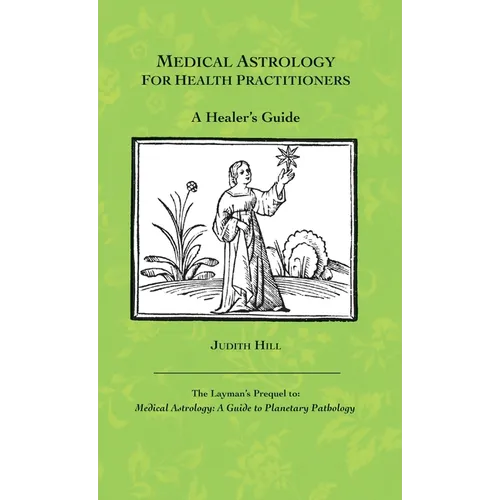 Medical Astrology for Health Practitioners: A Healer's Guide