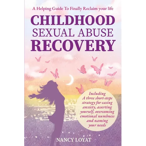 Childhood Sexual Abuse Recovery: A helpful guide to finally reclaim your life