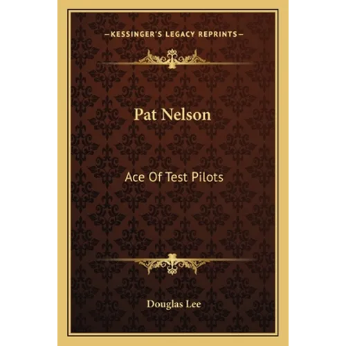 Pat Nelson: Ace Of Test Pilots