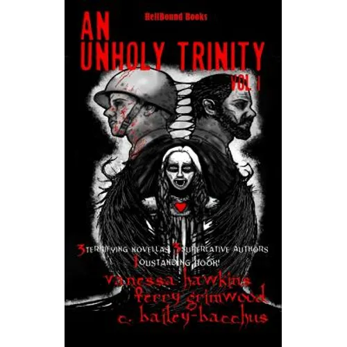 An Unholy Trinity: 3 Terrifying Novellas, 3 Superlative Authors,1 Outstanding Book
