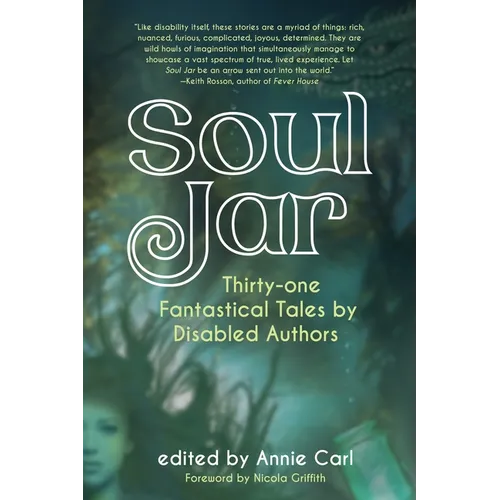Soul Jar: Thirty-One Fantastical Tales by Disabled Authors