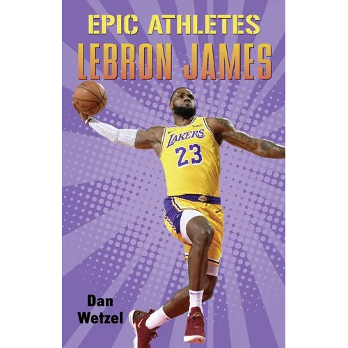 Epic Athletes: Lebron James