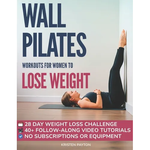 Wall Pilates Workouts for Women to Lose Weight: VIDEOCOURSE with STEP-BY-STEP ONLINE LESSONS and 28-Day Fat Burning Challenge Included! Over 200 Clear