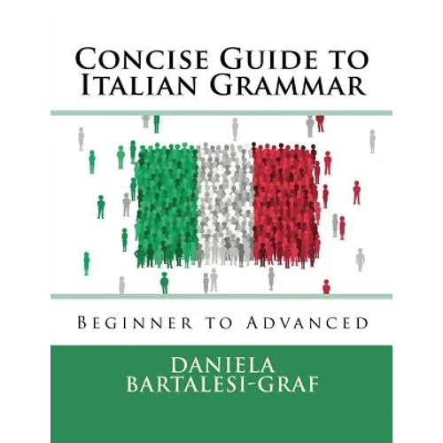 Concise Guide to Italian Grammar: Beginner to Advanced