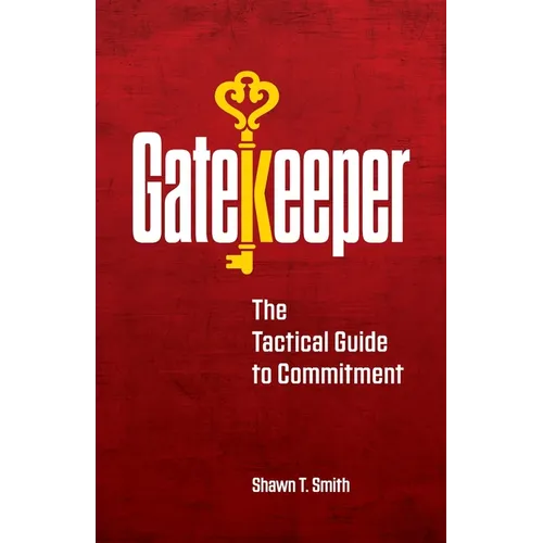 Gatekeeper: The Tactical Guide to Commitment