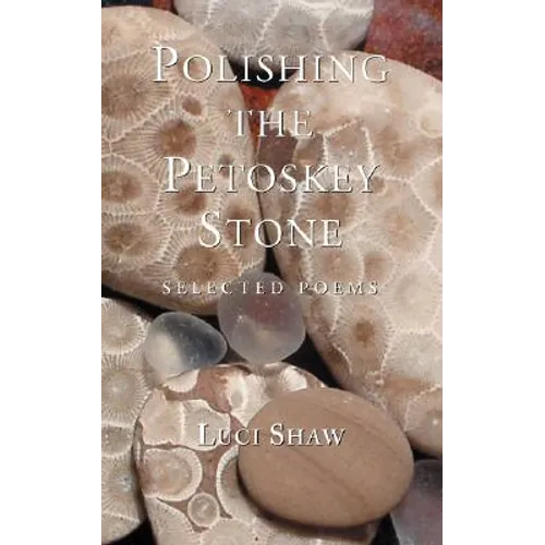 Polishing the Petoskey Stone: Selected Poems