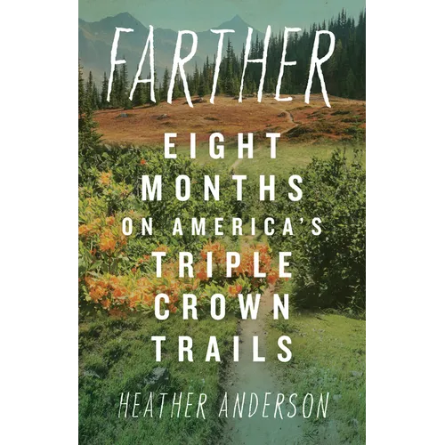 Farther: Eight Months on America's Triple Crown Trails - Paperback