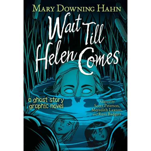 Wait Till Helen Comes Graphic Novel: A Ghost Story
