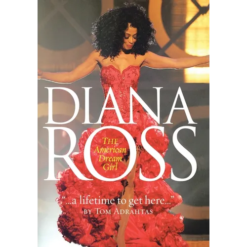 A Lifetime to Get Here: Diana Ross: the American Dreamgirl