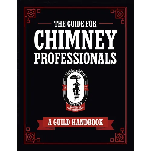 The Guide for Chimney Professionals: A Guild Handbook