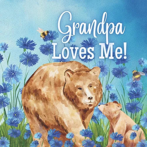Grandpa Loves Me!: A book about Grandpa's Love