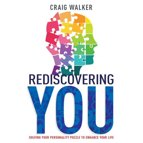 Rediscovering You: Solving Your Personality Puzzle to Enhance Your Life