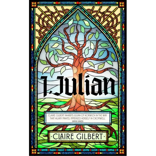 I, Julian: The Fictional Autobiography of Julian of Norwich