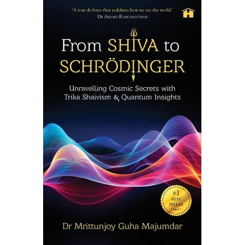 From Shiva to Schrödinger: Unravelling Cosmic Secrets with Trika Shaivism & Quantum Insights