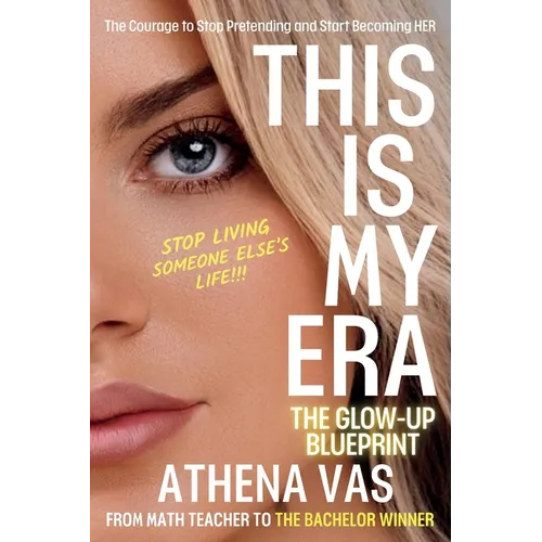 This Is My Era: The Glow Up Blue-Print; The Courage to Stop Pretending & Start Becoming HER: The Glow Up Blue-Print