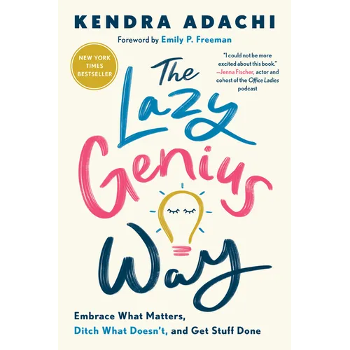 The Lazy Genius Way: Embrace What Matters, Ditch What Doesn't, and Get Stuff Done