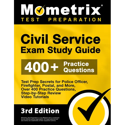 Civil Service Exam Study Guide - Test Prep Secrets for Police Officer, Firefighter, Postal, and More, Over 400 Practice Questions, Step-by-Step Review
