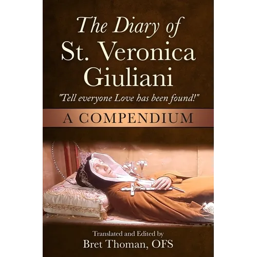 The Diary of St. Veronica Giuliani: A Compendium: "Tell Everyone Love has been found!"