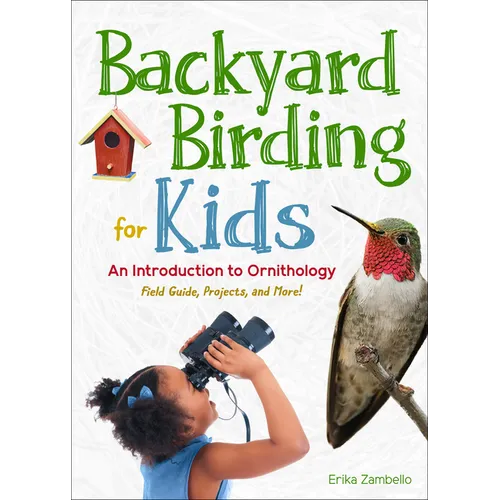 Backyard Birding for Kids: An Introduction to Ornithology