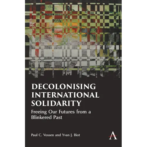 Decolonising International Solidarity: Freeing Our Futures from a Blinkered Past