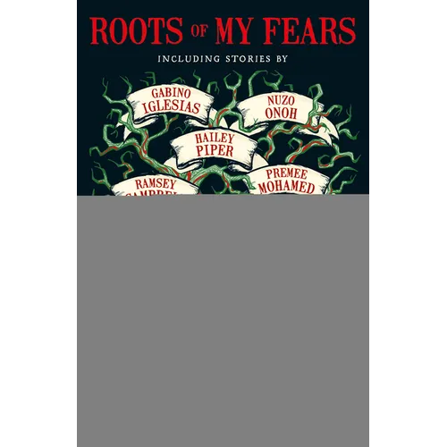 Roots of My Fears: Terrifying Stories of Ancestral Horror