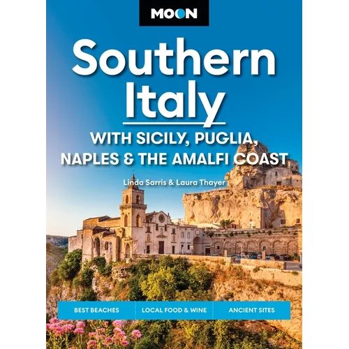 Moon Southern Italy: With Sicily, Puglia, Naples & the Amalfi Coast: Best Beaches, Local Food & Wine, Ancient Sites