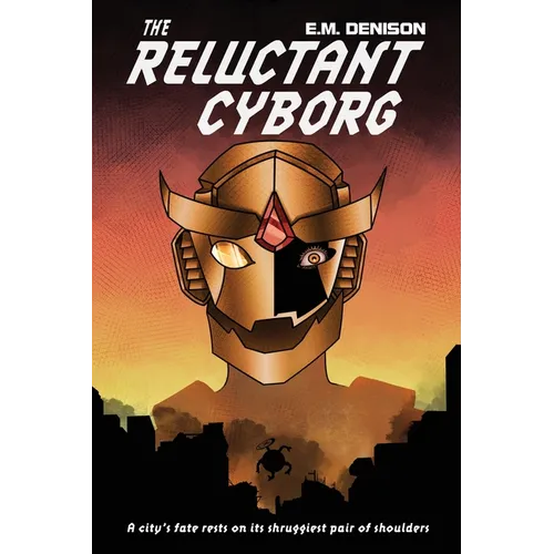 The Reluctant Cyborg: A Sci-fi Dystopian Comedy