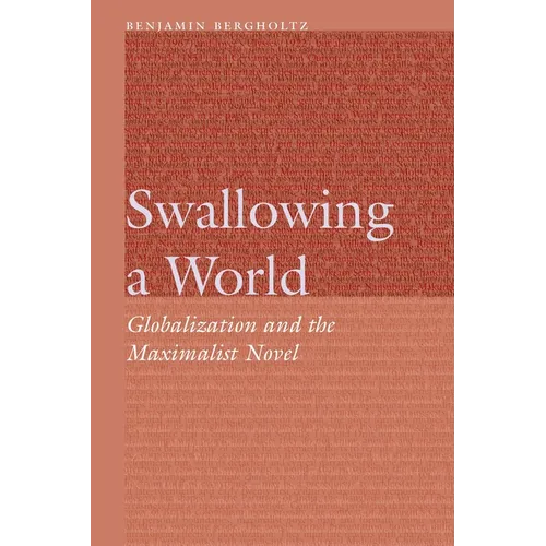 Swallowing a World: Globalization and the Maximalist Novel