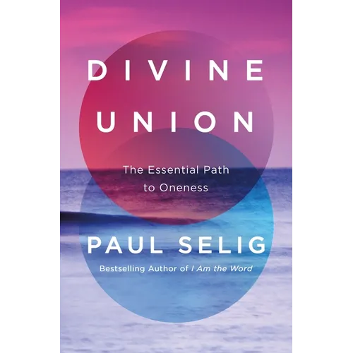 Divine Union: The Essential Path to Oneness