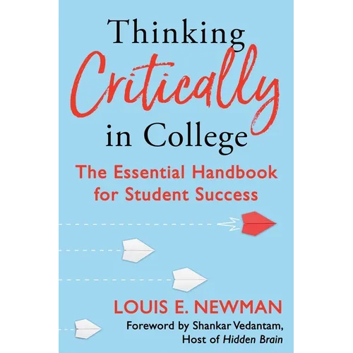 Thinking Critically in College: The Essential Handbook for Student Success