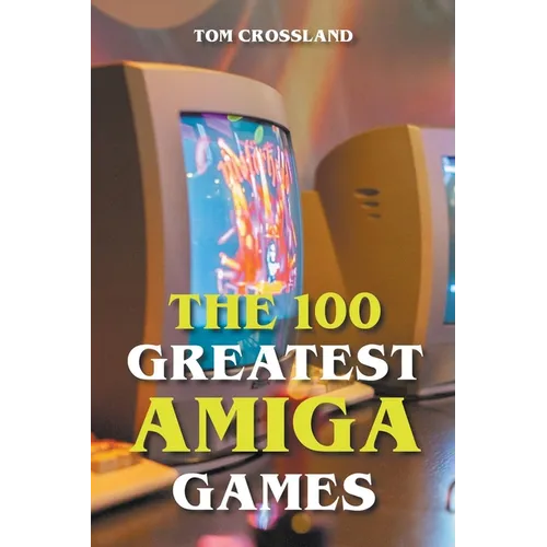 The 100 Greatest Amiga Games