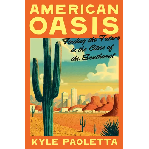 American Oasis: Finding the Future in the Cities of the Southwest