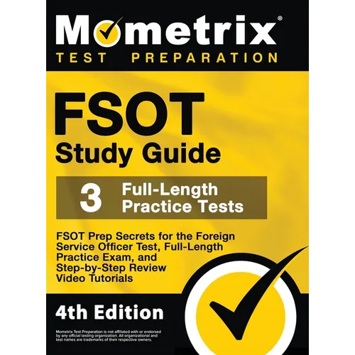 FSOT Study Guide - FSOT Prep Secrets, Full-Length Practice Exam, Step-by-Step Review Video Tutorials for the Foreign Service Officer Test: [4th Editio