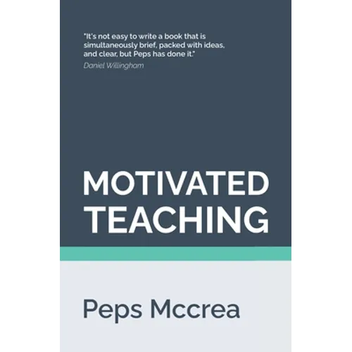 Motivated Teaching: Harnessing the science of motivation to boost attention and effort in the classroom