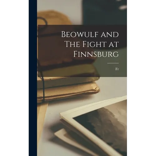 Beowulf and The Fight at Finnsburg