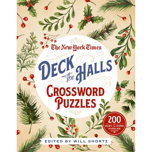 The New York Times Deck the Halls Crossword Puzzles: 200 Easy to Hard Puzzles