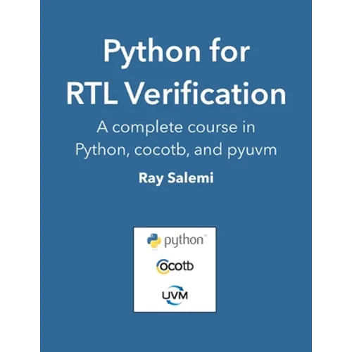 Python for RTL Verification: A complete course in Python, cocotb, and pyuvm