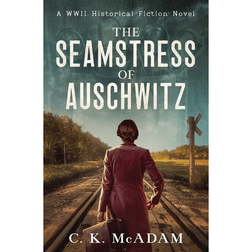 The Seamstress of Auschwitz: A WWII Historical Fiction Novel