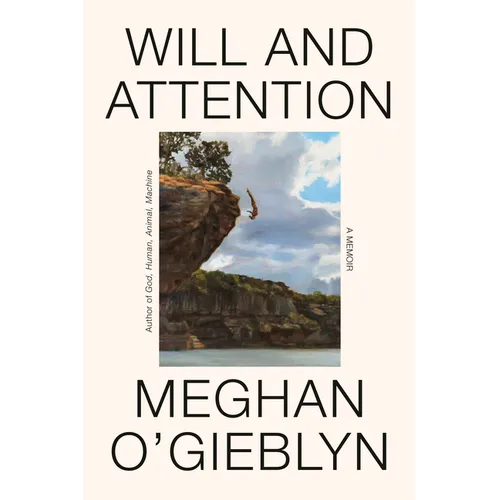 Will and Attention: A Memoir
