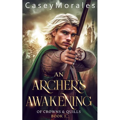 An Archer's Awakening: An exciting romantic mm fantasy adventure