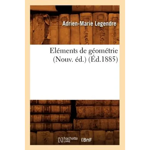 Eléments de Géométrie (Nouv. Éd.) (Éd.1885)