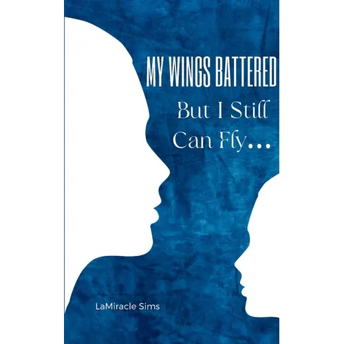 My Wings Battered But I Still Can Fly...