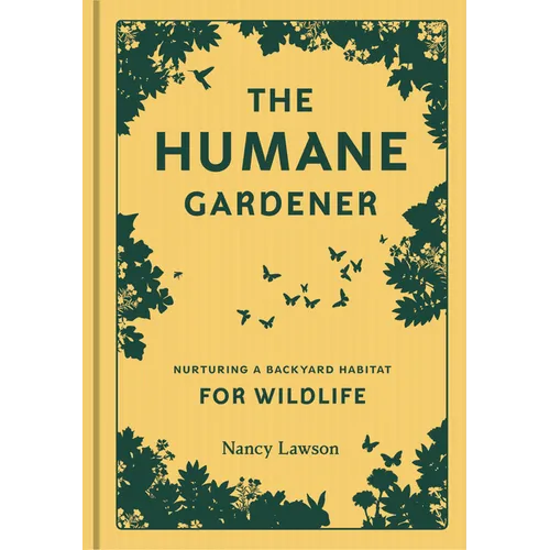 Humane Gardener: Nurturing a Backyard Habitat for Wildlife