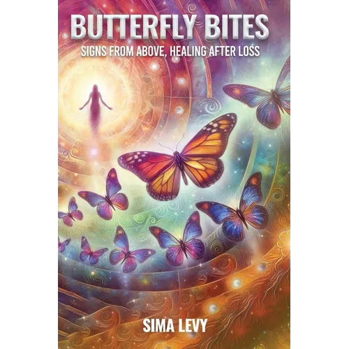 Butterfly Bites: Signs From Above, Healing After Loss
