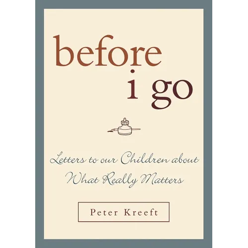 Before I Go: Letters to Our Children about What Really Matters