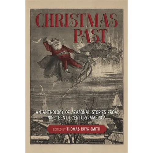 Christmas Past: An Anthology of Seasonal Stories from Nineteenth-Century America