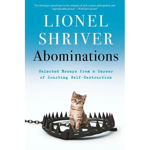 Abominations: Selected Essays from a Career of Courting Self-Destruction