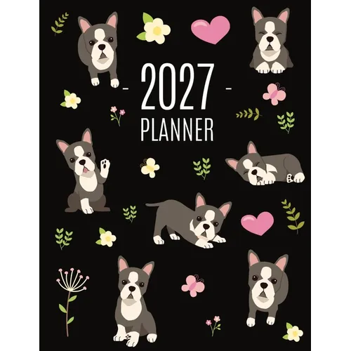 Boston Terrier Planner 2027: Daily Organizer: January-December (12 Months) Cute Dog Year Scheduler with Pretty Pink Hearts