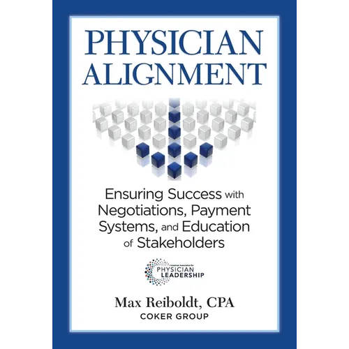 Physician Alignment: Ensuring Success with Negotiations, Payment Systems, and Education of Stakeholders
