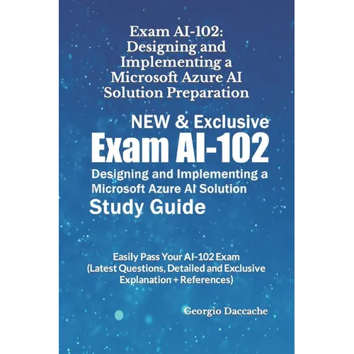 Exam AI-102: Designing and Implementing a Microsoft Azure AI Solution Preparation - NEW & Exclusive: Easily Pass Your AI-102 Exam (